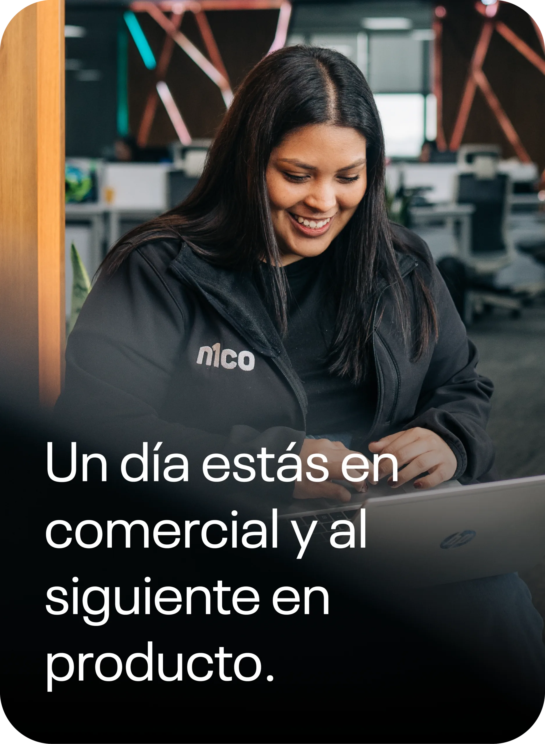 Un día estás en comercial y al siguiente en producto